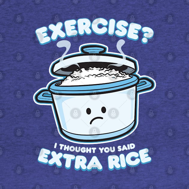 Exercise I Thought You Said Extra Rice by A Filipino Apparel Co.